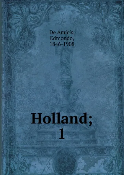 Обложка книги Holland, Edmondo de Amicis