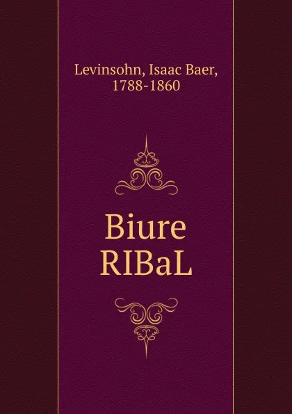 Обложка книги Biure RIBaL, Isaac Baer Levinsohn