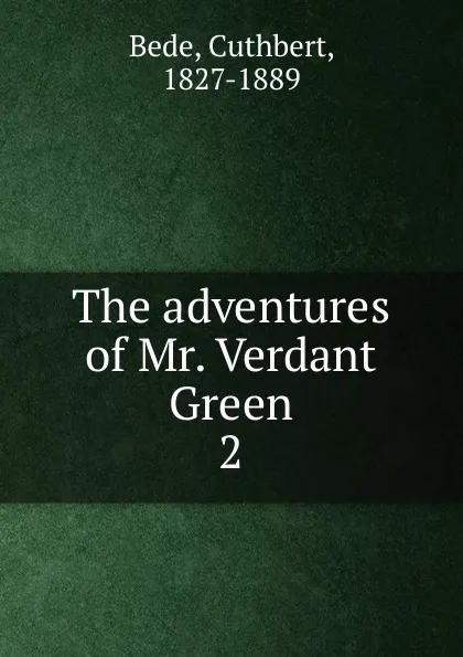 Обложка книги The adventures of Mr. Verdant Green, Cuthbert Bede