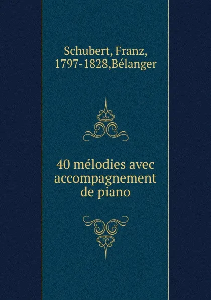 Обложка книги 40 melodies avec accompagnement de piano, Franz Schubert