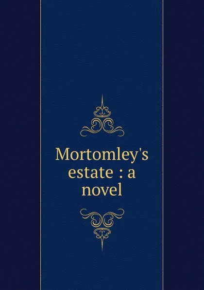 Обложка книги Mortomley.s estate, J. H. Riddell