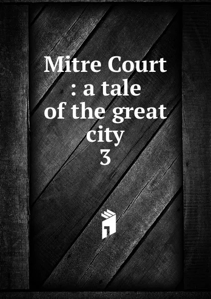 Обложка книги Mitre Court, J. H. Riddell