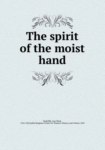 Обложка книги The spirit of the moist hand, Ann Ward Radcliffe