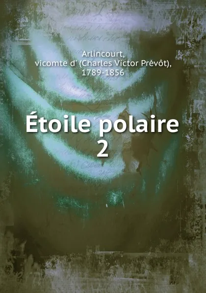 Обложка книги Etoile polaire, Charles Victor Prévot Arlincourt