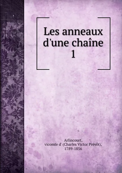 Обложка книги Les anneaux d.une chaine, Charles Victor Prévot Arlincourt