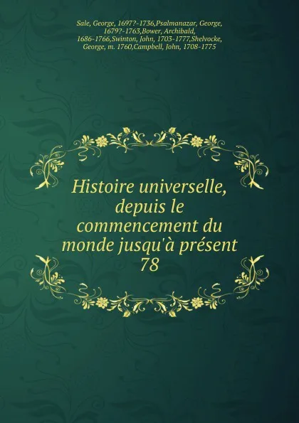 Обложка книги Histoire universelle, depuis le commencement du monde jusqu.a present, George Sale