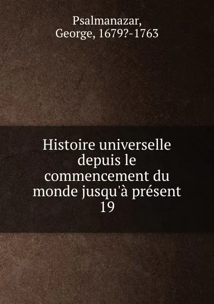 Обложка книги Histoire universelle depuis le commencement du monde jusqu.a present, George Psalmanazar