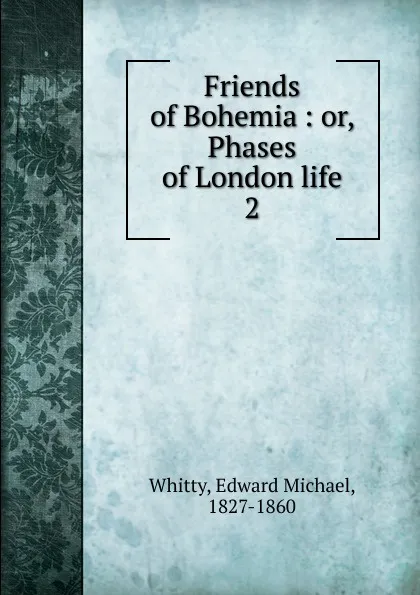 Обложка книги Friends of Bohemia, Edward Michael Whitty