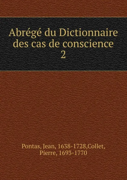 Обложка книги Abrege du Dictionnaire des cas de conscience, Jean Pontas