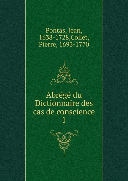 Обложка книги Abrege du Dictionnaire des cas de conscience, Jean Pontas