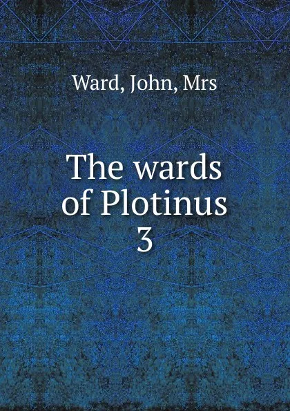 Обложка книги The wards of Plotinus, John Ward