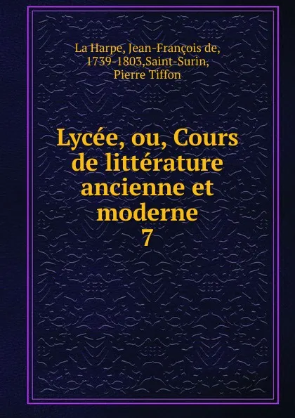 Обложка книги Lycee, ou, Cours de litterature ancienne et moderne, Jean-François de La Harpe