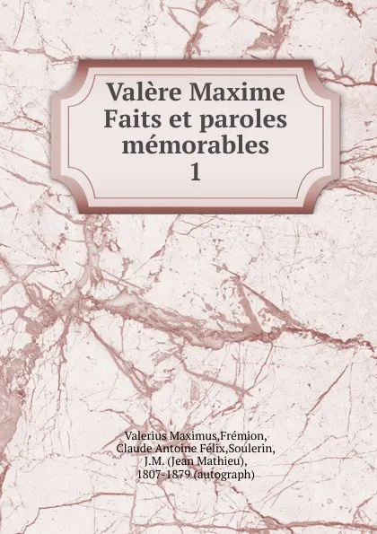 Обложка книги Valere Maxime Faits et paroles memorables, Valerius Maximus