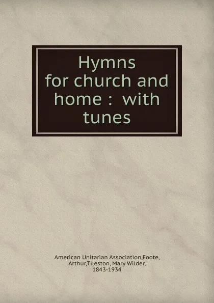 Обложка книги Hymns for church and home, Arthur Foote