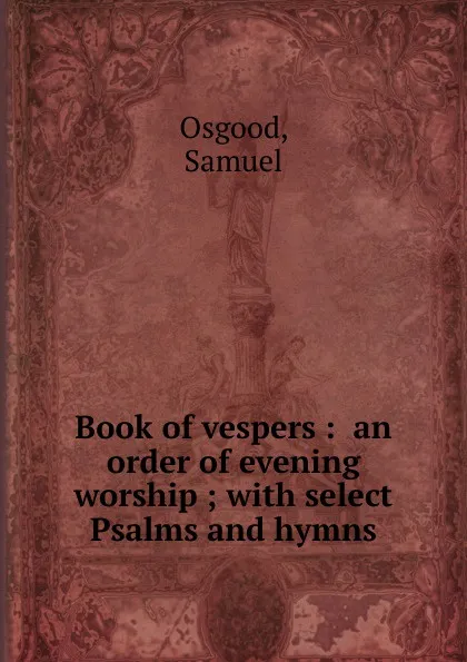 Обложка книги Book of vespers, Samuel Osgood