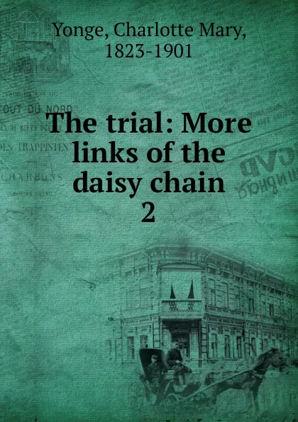 Обложка книги The trial, Charlotte Mary Yonge