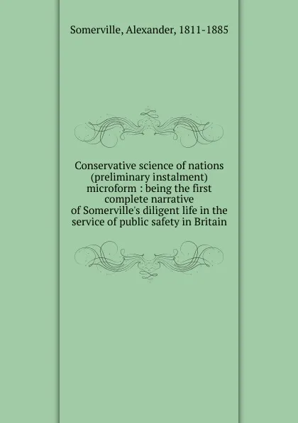 Обложка книги Conservative science of nations (preliminary instalment) microform, Alexander Somerville