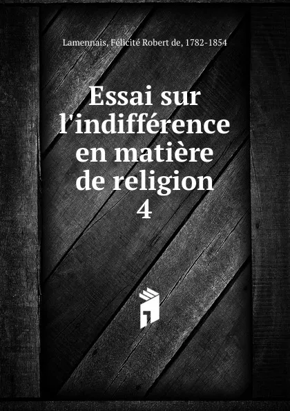 Обложка книги Essai sur l.indifference en matiere de religion, Félicité Robert de Lamennais