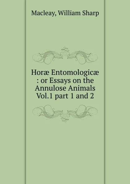 Обложка книги Horae Entomologicae, William Sharp Macleay