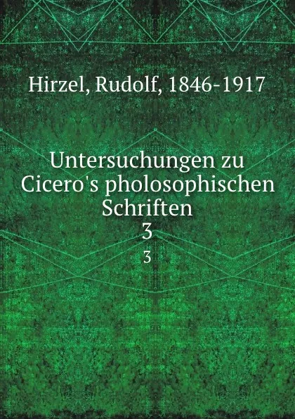 Обложка книги Untersuchungen zu Cicero.s pholosophischen Schriften, Rudolf Hirzel
