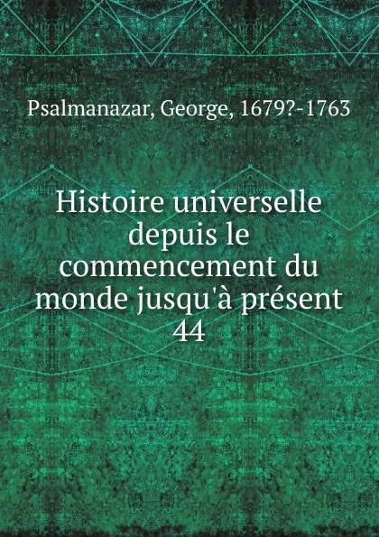 Обложка книги Histoire universelle depuis le commencement du monde jusqu.a present, George Psalmanazar