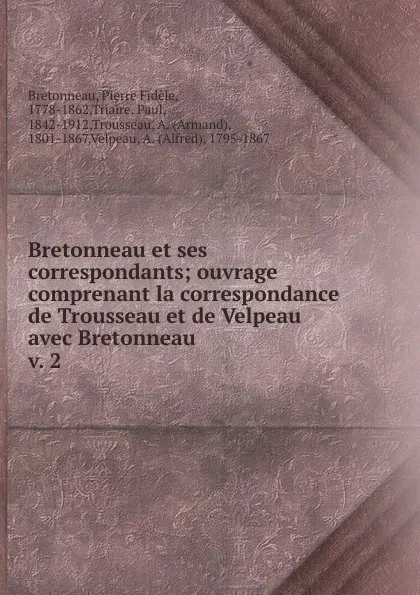 Обложка книги Bretonneau et ses correspondants, Pierre Fidèle Bretonneau