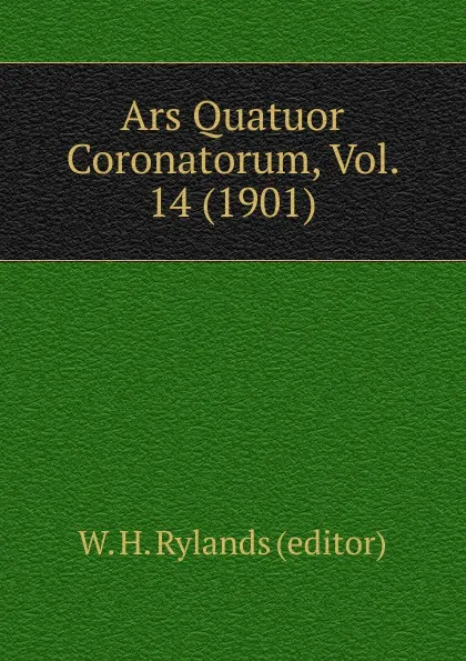 Обложка книги Ars Quatuor Coronatorum, Vol. 14 (1901), W.H. Rylands