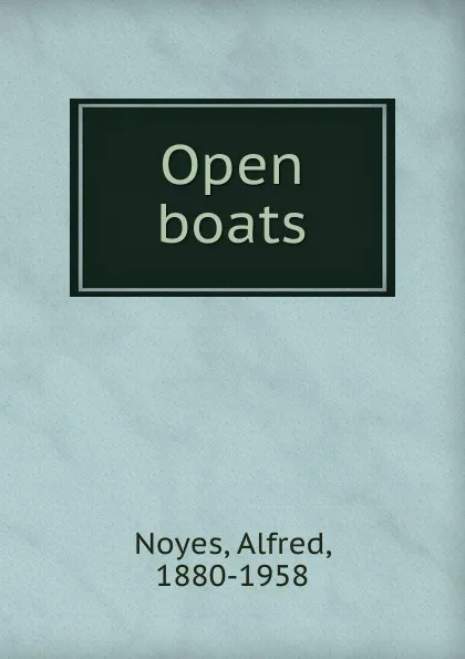 Обложка книги Open boats, Noyes Alfred