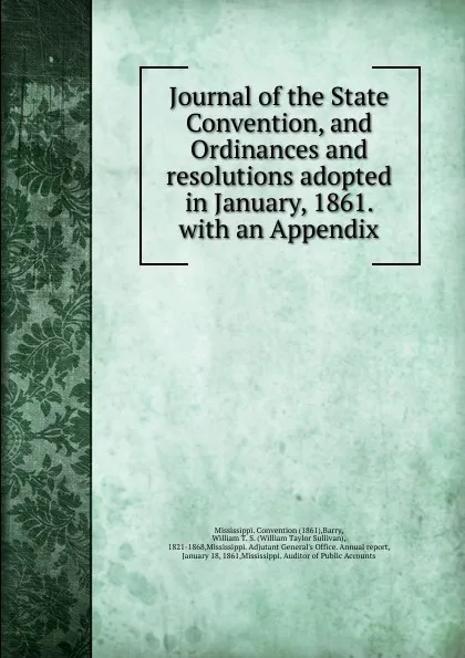 Обложка книги Journal of the State Convention, and Ordinances and resolutions adopted in January, 1861., William Taylor Sullivan Barry