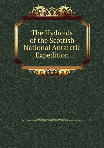 Обложка книги The Hydroids of the Scottish National Antarctic Expedition, James Ritchie