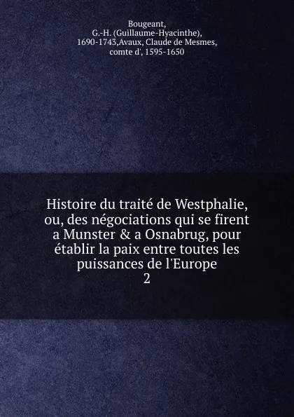 Обложка книги Histoire du traite de Westphalie, ou, des negociations qui se firent a Munster . a Osnabrug, pour etablir la paix entre toutes les puissances de l.Europe, Guillaume-Hyacinthe Bougeant