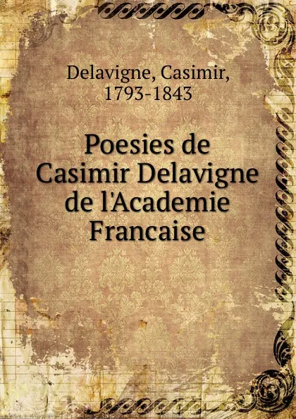 Обложка книги Poesies de Casimir Delavigne de l.Academie Francaise, Casimir Delavigne