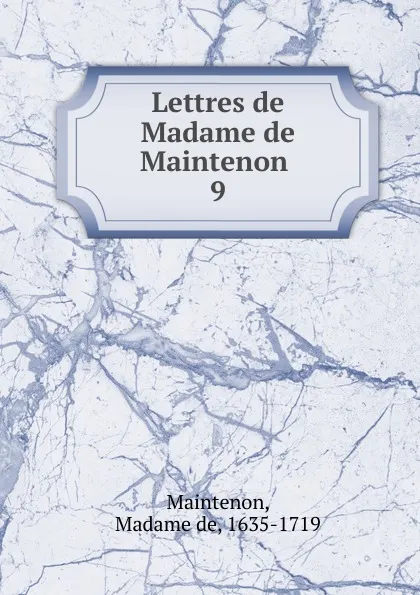 Обложка книги Lettres de Madame de Maintenon, Madame de Maintenon