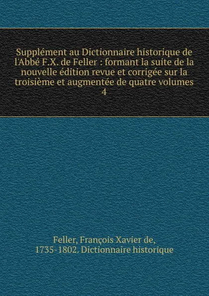 Обложка книги Supplement au Dictionnaire historique de l.Abbe F.X. de Feller, François Xavier de Feller