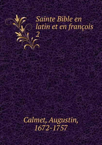 Обложка книги Sainte Bible en latin et en francois, Augustin Calmet