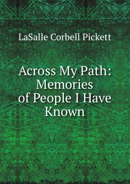 Обложка книги Across My Path, LaSalle Corbell Pickett