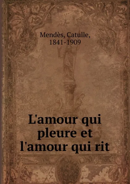 Обложка книги L.amour qui pleure et l.amour qui rit, Mendès Catulle