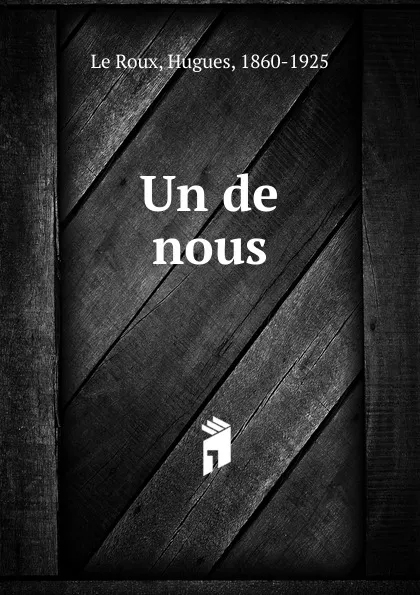 Обложка книги Un de nous, Hugues le Roux