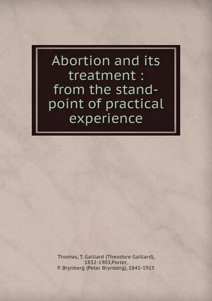 Обложка книги Abortion and its treatment, Theodore Gaillard Thomas