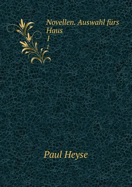 Обложка книги Novellen. Auswahl furs Haus, Paul Heyse