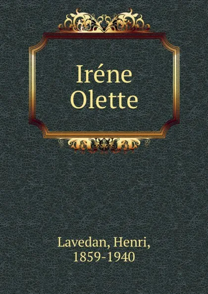 Обложка книги Irene Olette, Henri Lavedan