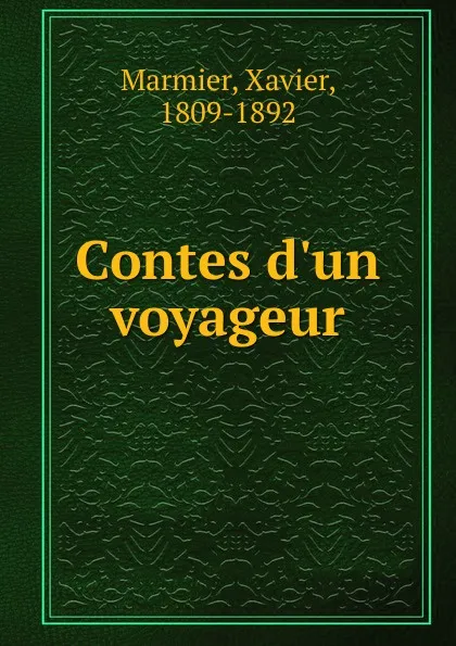 Обложка книги Contes d.un voyageur, Xavier Marmier