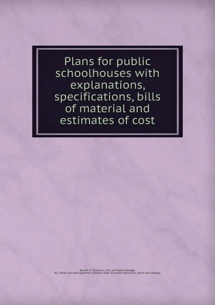 Обложка книги Plans for public schoolhouses, Barrett and Thomson