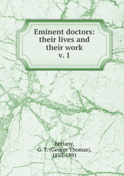 Обложка книги Eminent doctors, George Thomas Bettany