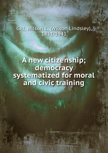 Обложка книги A new citizenship, Wilson Lindsley Gill