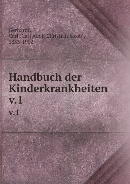 Обложка книги Handbuch der Kinderkrankheiten, Carl Adolf Christian Jacob Gerhardt