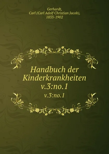 Обложка книги Handbuch der Kinderkrankheiten, Carl Adolf Christian Jacob Gerhardt