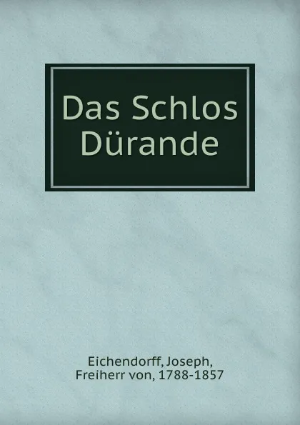 Обложка книги Das Schlos Durande, Joseph Eichendorff