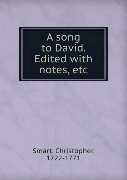 Обложка книги A song to David. Edited, Christopher Smart