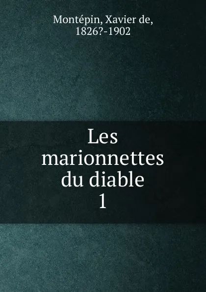 Обложка книги Les marionnettes du diable, Xavier de Montepin